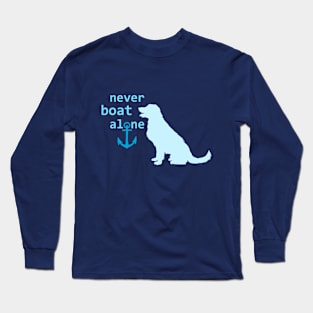 Never Boat Alone Long Sleeve T-Shirt